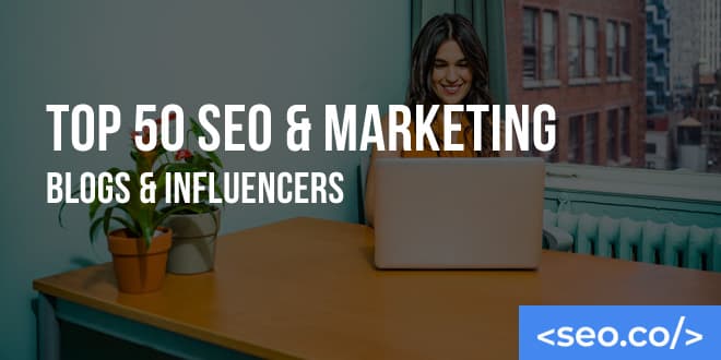 Top 50 SEO & Marketing Blogs & Influencers for 2026